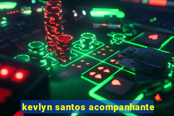 kevlyn santos acompanhante